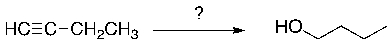 Which sequence of reagents would be expected to accomplish the synthesis of 1-butyne shown below?   A)  1. H<sub>2</sub>O/H<sub>2</sub>SO<sub>4</sub>, HgSO<sub>4</sub> cat.; 2. H<sub>2</sub>, Pt B)  1. HBr; 2. H<sub>2</sub>, Pt; 3. NaOH C)  1. H<sub>2</sub>, Lindlar catalyst; 2. BH<sub>3</sub>•THF; 3. H<sub>2</sub>O<sub>2</sub>, NaOH D)  1. HBr, peroxides; 2. NaOH; 3. H<sub>2</sub>, Pt E)  1. O<sub>3</sub> 2. H<sub>2</sub>O