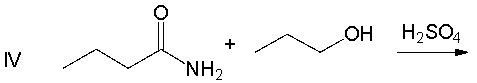 Which of the following reactions would not yield propyl butanoate as major product?         A)  I B)  II C)  III D)  IV