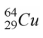When a nucleus of the copper isotope   captures an electron, it becomes A)    . B)    . C)    . D)    .