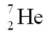 The helium isotope   undergoes beta decay with the emission of an electron.The product of the decay is A)    . B)    . C)    . D)    .