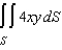 Evaluate   , where S is   , first octant. A)    B)    C)    D)    E)   