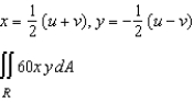 Use the indicated change of variables to evaluate the following double integral.     A)    B)    C)    D)    E)   