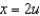 Consider the region   in the xy-plane bounded by the ellipse   and the transformation   and   . Find   . A)    B)    C)    D)    E)   