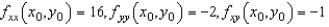 Determine whether there is a relative maximum, a relative minimum, a saddle point, or insufficient information to determine the nature of the function   at the critical point   , if   . A)  relative maximum B)  relative minimum C)  saddle point D)  insufficient information