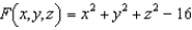 For the function given by   describe the level surface given by   . A)  sphere of radius 4 centered at the origin B)  circle of radius 4 centered at the origin C)  elliptic cone centered at the origin D)  sphere of radius 16 centered at the origin E)  right circular cone centered at the origin