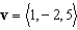 Find the vector     ,   ,   A)    B)    C)    D)    E)   