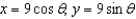 Write the corresponding rectangular equation for the curve represented by the parametric equations   by eliminating the parameter. A)    B)    C)    D)    E)   