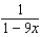 Find a power series for the function   centered at 0. A)    B)    C)    D)    E)   