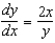 Use the differential equation   and its slope field to find the slope at the point   .   A)  32 B)  1 C)  8 D)  64 E)  16
