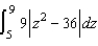 Evaluate the definite integral of the algebraic function.   Use a graphing utility to verify your results. A)  -516 B)  516 C)  618 D)  1185 E)  -1974
