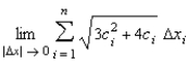 Write the following limit as a definite integral on the interval   where c<sub>i </sub>is any point in the   subinterval.   A)    B)    C)    D)    E)   