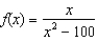 Find the x-values (if any)  at which the function   is not continuous. Which of the discontinuities are removable? A)  10 and -   , removable B)  discontinuous everywhere C)  continuous everywhere D)  10 and -   , not removable E)  0, removable