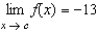 Suppose that   and   . Find the following limit.   A)    B)  -10 C)  -3 D)  -23 E)   
