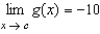 Suppose that   and   . Find the following limit.   A)    B)  -10 C)  -3 D)  -23 E)   