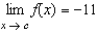 Suppose that   and   . Find the following limit.   A)  -11 B)  -8 C)  33 D)  -14 E)   