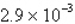 Change the following number from scientific notation to decimal notation.   A)  0.0029 B)  29 C)  2.9 D)  0.29 E)  0.029