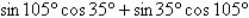 Write the given expression as the sine of an angle.   A)    B)    C)    D)    E)   