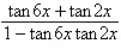 Write the given expression as the tangent of an angle.   A)    B)    C)    D)    E)   