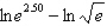 Find the exact value of   without using a calculator. A)  5 B)  2.5 C)  1.25 D)  2 E)  3