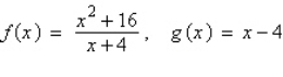 Given   : a. Determine the domains of   . b. Simplify   and find any vertical asymptotes. c. Complete the table. d. Explain how the two functions differ.   