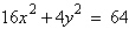 Find the center and the vertices of the ellipse.   A)  center: (0, 0)  vertices: (-4, 0) , (4, 0)  B)  center: (0, 0)  vertices: (0, -4) , (0, 4)  C)  center: (-8, 8)  vertices: (-2, 0) , (2, 0)  D)  center: (0, 0)  vertices: (-4, -2) , (4, 2)  E)  center: (-8, 8)  vertices: (-2, -4) , (2, 4) 