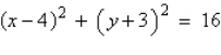 Identify the center and radius of the circle.   A)  center: (-3, 4)  radius: 4 B)  center: (-4, 3)  radius: 16 C)  center: (-3, 4)  radius: 16 D)  center: (4, -3)  radius: 4 E)  center: (3, -4)  radius: 16