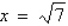 If   is a root of   , use synthetic division to factor the polynomial completely and list all real solutions of the equation. A)    B)    C)    D)    E)   
