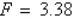<strong>Hooke's law states that the magnitude of force, F, required to stretch a spring x units beyond its natural length is directly proportional to x. If a force of 2 pounds stretches a spring from its natural length of 10 inches to a length of 10.7 inches, what force will stretch the spring to a length of 11.5 inches? Round answer to nearest hundredth.</strong> A) B) C) D) E)