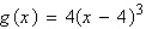 Describe the sequence of transformations from the related common function   to g.   A)  vertical shift 4 units up; then vertical shrink by a factor of 4 B)  horizontal shift 4 units left; then vertical shrink by a factor of 4 C)  horizontal shift 4 units right; then vertical stretch by a factor of 4 D)  vertical shift 4 units down; then vertical shrink by a factor of 4 E)  horizontal shift 4 units left; then vertical stretch by a factor of 4