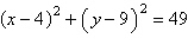Find the center and radius of the circle   . A)  center:   , radius 7 B)  center:   , radius 49 C)  center:   , radius 7 D)  center:   , radius 49 E)  center:   , radius 7