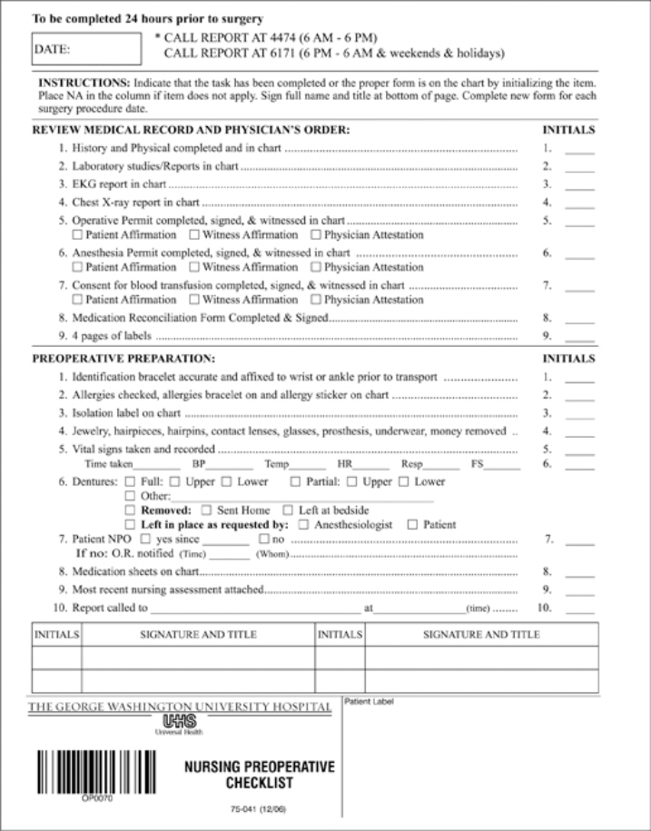 While completing item number 4 in the preoperative preparation section of the form provided below, the nurse notes that the patient depends on a hearing aid. What action should the nurse take?   A)  Leave the device in the patient's ear and notify the OR nurse of its presence. B)  Remove the device and place it in a denture cup in the patient's room. C)  Remove the device and give it to the patient's family member. D)  Place a piece of tape across the patient's ear and the device.