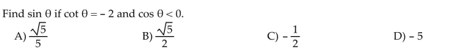 Use the fundamental identities to find the value of the trigonometric function.  <div style=padding-top: 35px> 