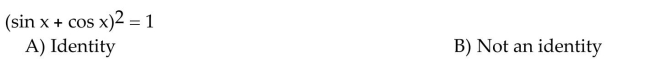 Use a graphing calculator to make a conjecture as to whether each equation is an identity.  <div style=padding-top: 35px> 