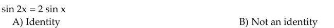Use a graphing calculator to make a conjecture as to whether each equation is an identity.  <div style=padding-top: 35px> 