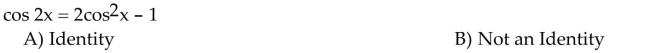 Use a graphing calculator to make a conjecture as to whether each equation is an identity.  <div style=padding-top: 35px> 