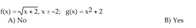 Decide whether or not the functions are inverses of each other.Use the definition of inverses to determine whether f and g are inverses.