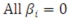In multiple regression analysis, an F-statistic is used to test the global hypothesis, H<sub>0</sub>:   .