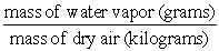 <strong>? = The formula shown above defines the humidity measure known as:</strong> A)the mixing ratio. B)absolute humidity. C)vapor pressure. D)relative humidity.