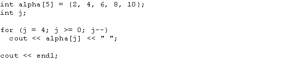 What is the output of the following C++ code?   A)  2 4 6 8 10 B)  4 3 2 1 0 C)  8 6 4 2 0 D)  10 8 6 4 2