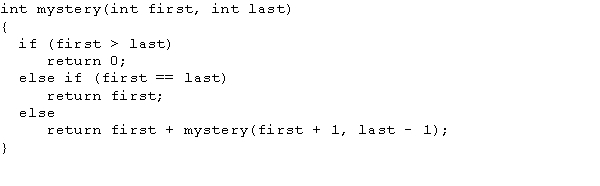 Consider the following definition of the recursive function mystery.   What is the output of the following statement? Cout << mystery(6, 10)  << endl; A)  13 B)  21 C)  40 D)  42