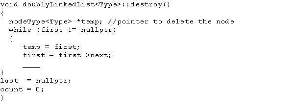 Consider the following code which deletes all the nodes in a linked list.   Which of the following is the missing statement? A)  delete first; B)  delete temp; C)  destroy temp; D)  clear temp;