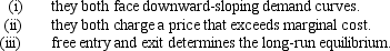 A firm in a monopolistically competitive market is similar to a monopoly in the sense that   A)  (i) only B)  (ii) only C)  (i) and (ii) only D)  (i) ,(ii) ,and (iii) only