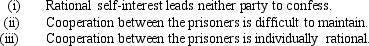 Which of the following statements is (are) true of the prisoners' dilemma?   A)  (ii) only B)  (ii) and (iii)  C)  (i) and (iii)  D)  (i) ,(ii) ,and (iii) 