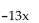 <strong>Find the degree of the following polynomial and determine whether it is a monomial, binomial, trinomial, or none of these.  </strong> A) 1; monomial B) 0; binomial C) -13; monomial D) 0; monomial <div style=padding-top: 35px> 