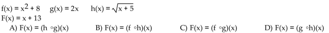 Write the function F(x) as a composition of f, g, or h.
