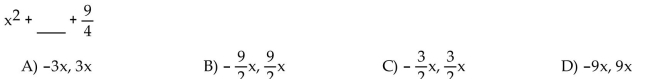 Find two possible missing terms so that the expression is a perfect square trinomial.