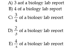 The table below shows that, in one day, Claire can complete either 3 chemistry or 2 biology lab reports, while Sam can complete either 4 chemistry or 3 biology lab reports.   TABLE 1-2 -Refer to  