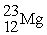 How many protons (p) ,neutrons (n) ,and electrons (e) are in one atom of   ? A) 12 p,12 n,12 e B) 12 p,11 n,12 e C) 12 p,11 n,10 e D) 12 p,11 n,14 e