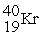 Energy is ________ (released,required)in the transmutation reaction shown below.The atomic masses are <sup>40</sup>Ar (39.9624),<sup>1</sup>H (1.0078),<sup>40</sup>K (39.9640),<sup>1</sup>n (1.0087).    +    →    +  