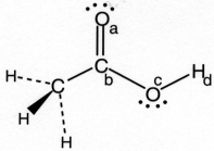  -In the drawing of acetic acid,CH<sub>3</sub>CO<sub>2</sub>H,a partial negative charge (δ-) occurs on A) only atom (a) . B) only atom (b) . C) atoms (a) and (c) . D) atoms (b) and (d) .
